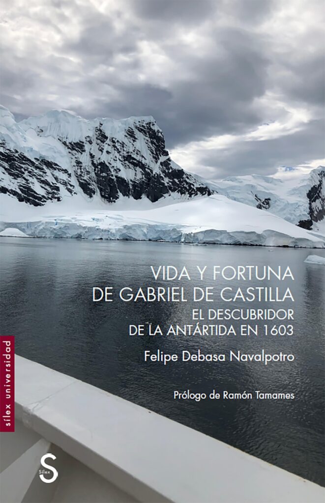 Vida y fortuna de Gabriel de Castilla, descubridor de la Antártida en
