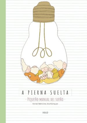 A pierna suelta : pequeño manual del sueño