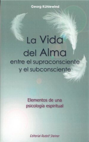 La vida del alma entre el supraconsciente y el subconsciente : elemen
