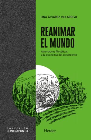 Reanimar el mundo : alternativas filosóficas a la economía del crecimiento