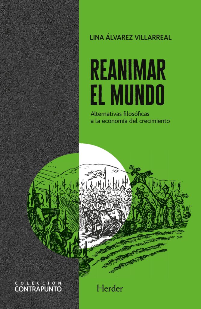Reanimar el mundo : alternativas filosóficas a la economía del crecimiento