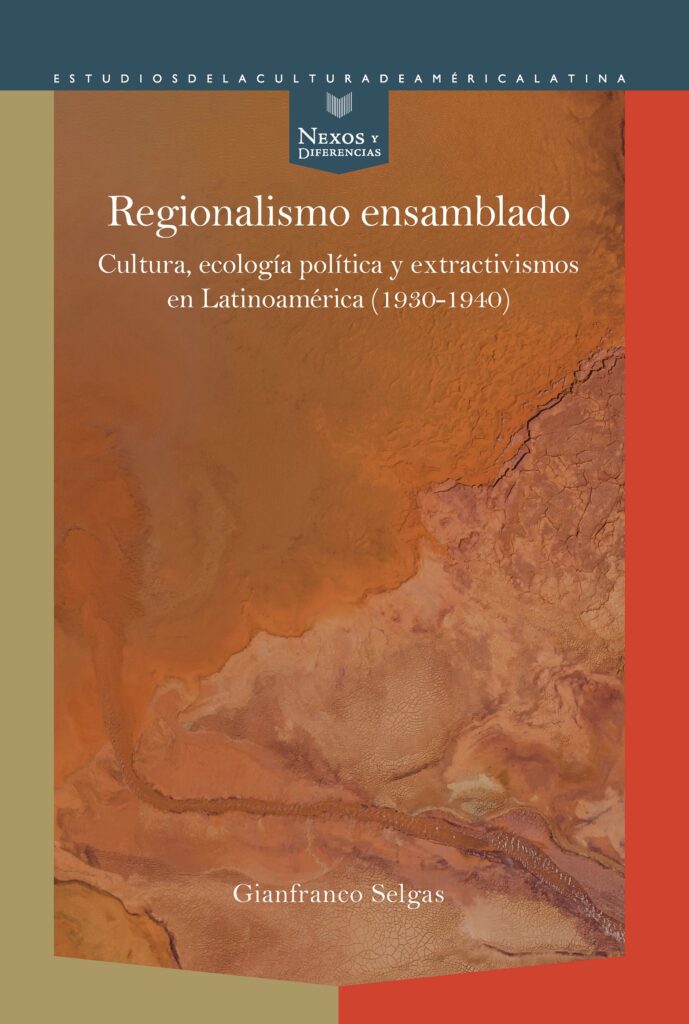 Regionalismo ensamblado : cultura, ecología política y extractivismos