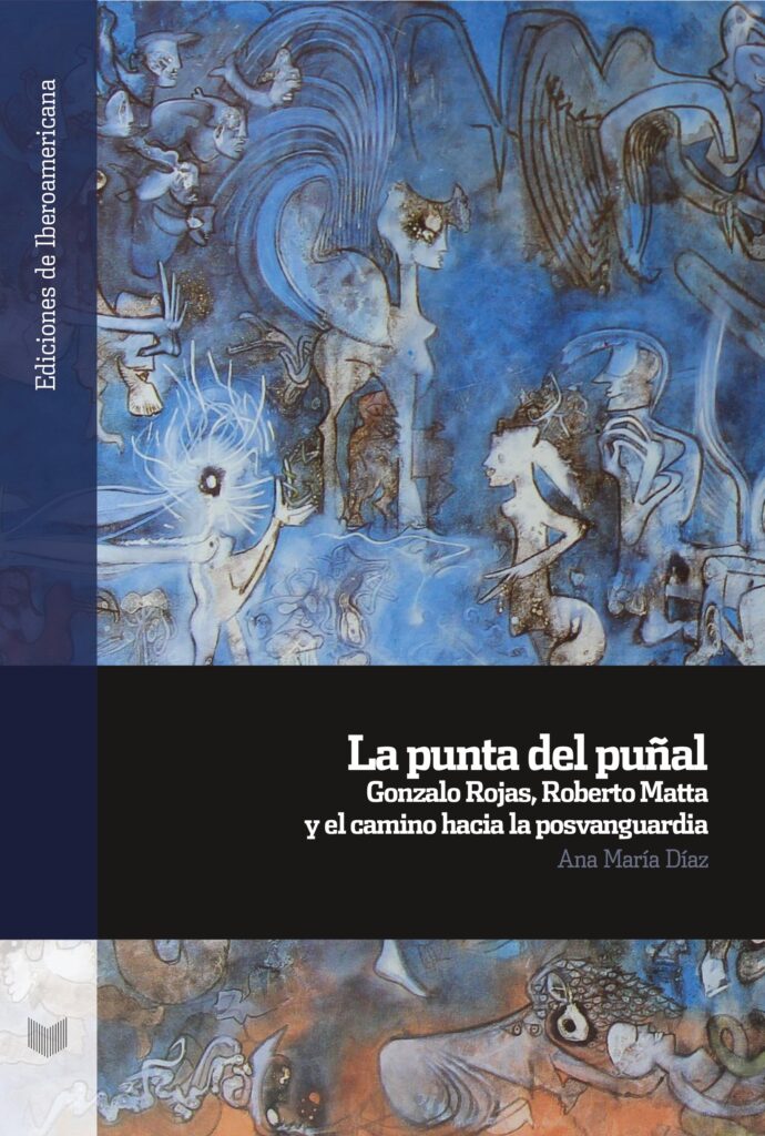 Punta del puñal : Gonzalo Rojas, Roberto Matta y el camino hacia la po