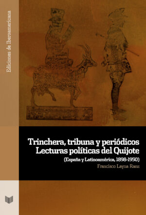 Trinchera, tribuna y periódicos : lecturas políticas del Quijote (España