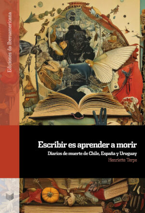 Escribir es aprender a morir : diarios de muerte de chile, España y ur
