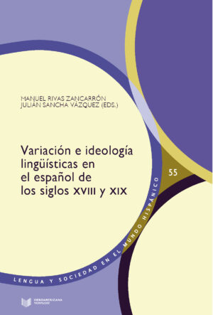 Variación e ideología lingüísticas en el español de los siglos XVIII y