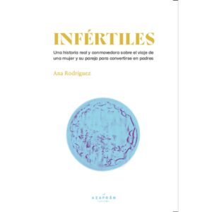 Infértiles : una historia real y conmovedora sobre el viaje de una mujer
