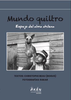 Mundo quiltro : espejo del alma chilena