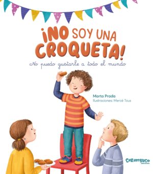 No soy una croqueta! : no puedo gustarle a todo el mundo