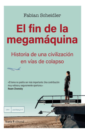 El fin de la megamáquina : historia de una civilización en vías de co