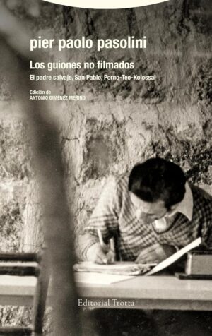 Los guiones no filmados : el padre salvaje ; san pablo ; porno-theo-k