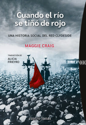 Cuando el rio se tiño de rojo : una historia social del red clydeside