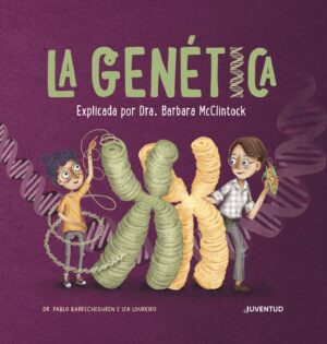 La genética : explicada por la Dra. Barbara Mcclintock
