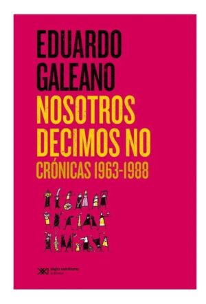 Nosotros decimos no : crónicas 1963 - 1988