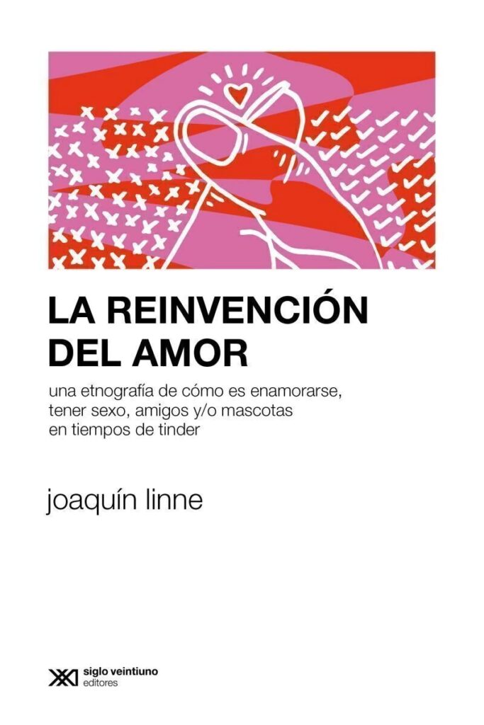 La reinvención del amor : una etnografía de cómo es enamorarse tener