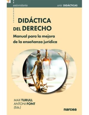 Didáctica del derecho : manual para la mejora de la enseñanza jurídica