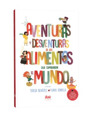 Aventuras y desventuras de los alimentos que cambiaron el mundo