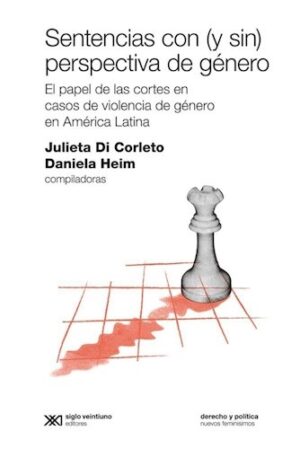 Sentencias con (y sin) perspectiva de género : el papel de las cortes en casos de violencia de género en América Latina