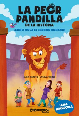 La peor pandilla de la historia : ¡como mola el imperio romano!