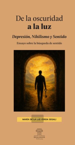 De la oscuridad a la luz: depresión, nihilismo y sentido, ensayo sobre la búsqueda de sentido
