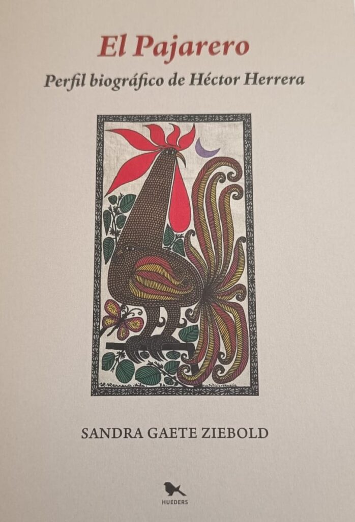 El pajarero : perfil biográfico de Héctor Herrera