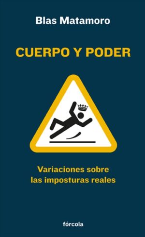 Cuerpo y poder: variaciones sobre las imposturas reales