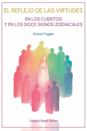 El reflejo de las virtudes : en los cuentos y en los doce signos zodiacales
