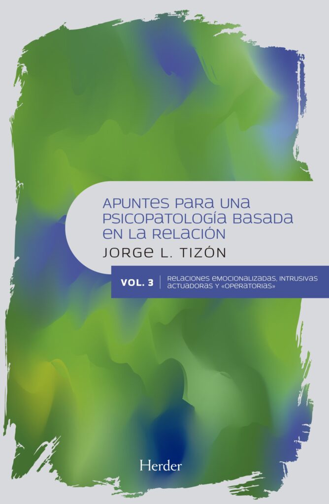 Apuntes para una psicopatología basada en la relación: vol.3: relaciones emoción