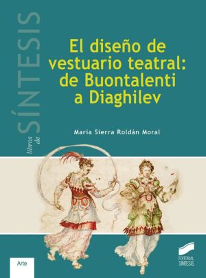 El diseño de vestuario teatral : de Bountalenti a Diaghilev