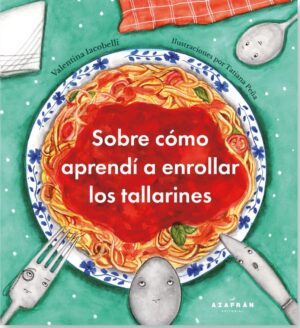 Sobre cómo aprendí a enrollar los tallarines