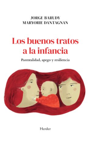 Los buenos tratos a la infancia : parentalidad, apego y resiliencia