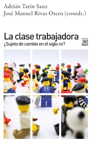 Clase trabajadora: ¿sujeto de cambio en el siglo xxi?