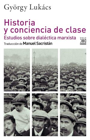 Historia y conciencia de clase: estudios sobre dialéctica marxista