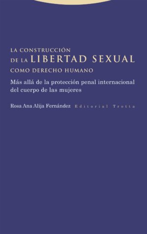 La construcción de la libertad sexual como derecho humano