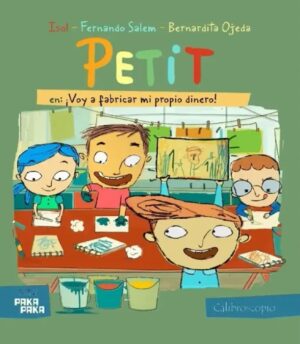Petit en : ¡voy a fabricar mi propio dinero!