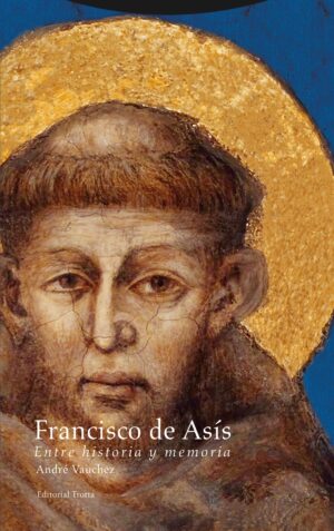Francisco de Asís : entre historia y memoria