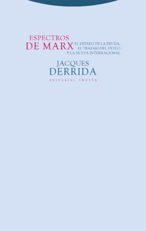 Espectros de Marx : el estado de la deuda, el trabajo del duelo y la n